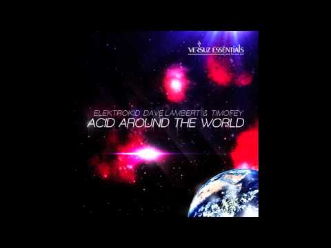 Elektrokid, Dave Lambert & Timofey - Acid Around The World (Ibiza mix)