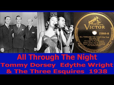 All Through The Night - Tommy Dorsey - Edythe Wright & The Three Esquires - 1938