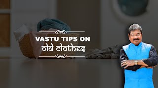 Dr. Ronie Pinto - Vastu Tips on OLD CLOTHES