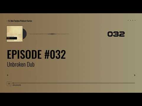 EPISODE 032 - Unbroken Dub #electronic #deep #dub #dubtechno #techno #technomusic #podcast #series