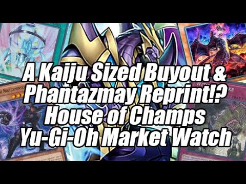 A Kaiju Sized Buyout & Phantazmay Reprint!? House of Champs Yu-Gi-Oh Market Watch