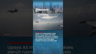 Indonesia Kebobolan! Jet Tempur AS 18 Kali Langgar Wilayah Udara RI, Kini Terancam Bebas Masuk?