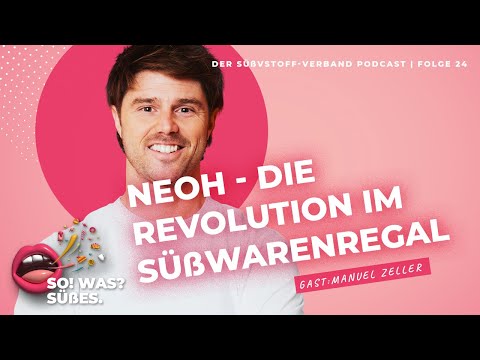 Podcast-Folge #24: NEOH - die Revolution im Süßwarenregal (zu Gast: Manuel Zeller)