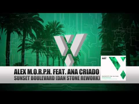 Alex M.O.R.P.H. feat. Ana Criado - Sunset Boulevard (Dan Stone Remix)