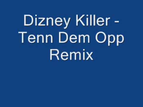 Dizney Killer - Tenn Dem Opp Remix