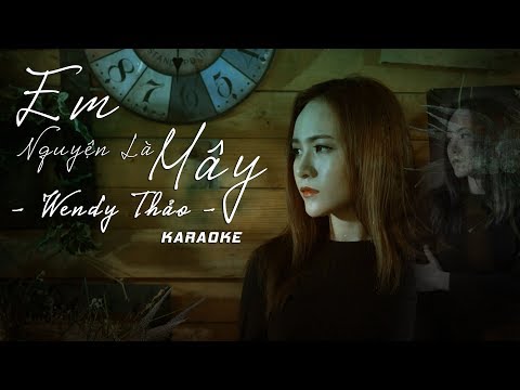 Karaoke Em Nguyện Là Mây - Wendy Thảo (Beat Gốc)