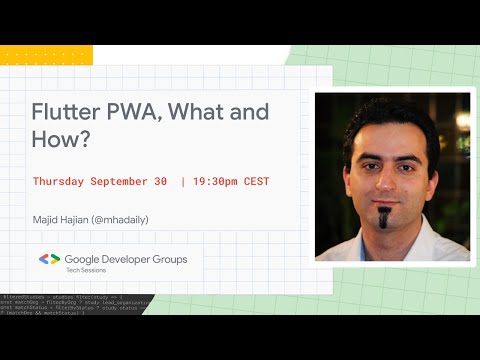 GDG TECH SESSIONS — FLUTTER PWA, WHAT AND HOW? W/ MAJID HAJIAN