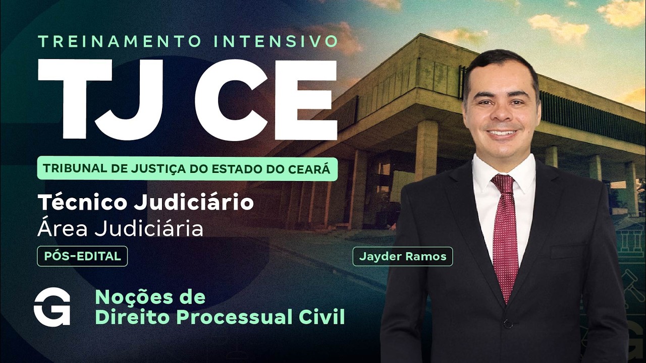 Treinamento Intensivo TJ CE - Noções de Direito Processual Civil com Jayder Ramos