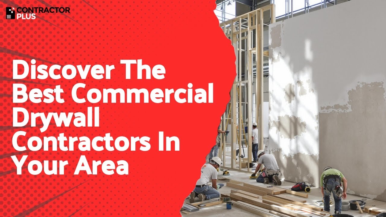 Discover The Best Commercial Drywall Contractors In Your Area