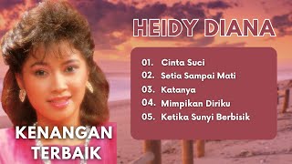 Download lagu Heidy Diana | Cinta Suci | Setia Sampai Mati | Katanya | Mimpikan Diriku | Ketika Sunyi Berbisik mp3 Download lagu Heidy Diana | Cinta Suci | Setia Sampai Mati | Katanya | Mimpikan Diriku | Ketika Sunyi Berbisik mp3