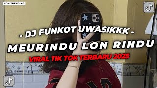 Download lagu DJ FUNKOT UWASIKK MEURINDU LON RINDU LON RINDU HATI SABE MERINDU X DROP MELODY VIRAL TIKTOK mp3 Download lagu DJ FUNKOT UWASIKK MEURINDU LON RINDU LON RINDU HATI SABE MERINDU X DROP MELODY VIRAL TIKTOK mp3