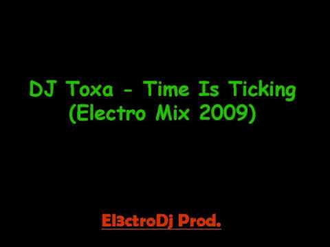DJ Toxa - Time Is Ticking (Electro Mix 2009)