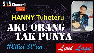 Download lagu AKU ORANG TAK PUNYA - HANNY TUHETERU [Lirik] mp3