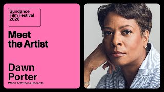 Meet the Artist 2026: Dawn Porter on “When A Witness Recants”