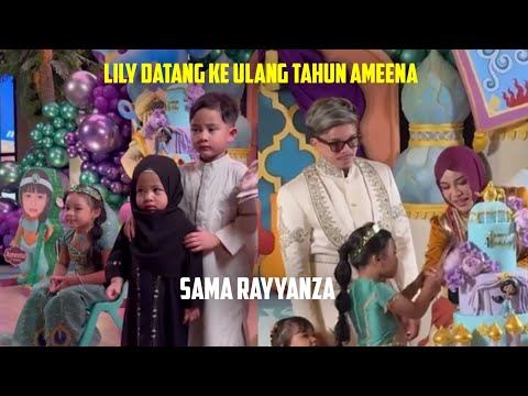 LILY DATANG KE ULANG TAHUN AMEENA, SAMA RAYYANZA