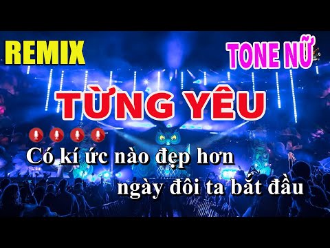 Karaoke Từng Yêu Tone Nữ Remix | Nhạc Sống Nguyễn Linh