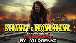 Download lagu KERAMAT RHOMA IRAMA ( COVER VERSI ROCK HEAVY METAL ) By : YU POENYA mp3