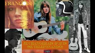 Je Changerais D'Avis (Se Telefonando)/ Françoise Hardy 1966