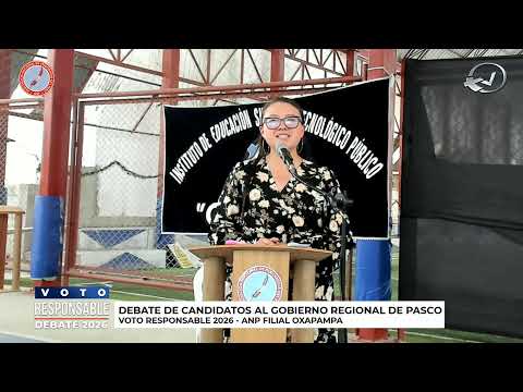 DEBATE REGIONAL VOTO RESPONSABLE 2026 - OXAPAMPA - PASCO