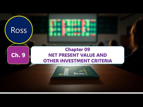 Thumbnail for [Ross 9] Chapter 09 NET PRESENT VALUE AND OTHER INVESTMENT CRITERIA