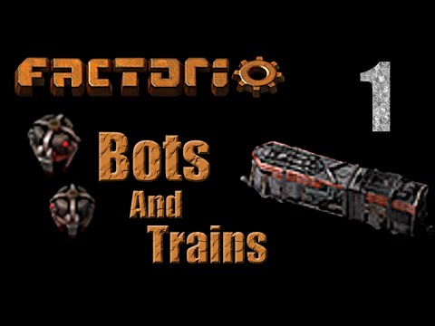 Factorio Bots And Trains - Ep 1 Starting fresh