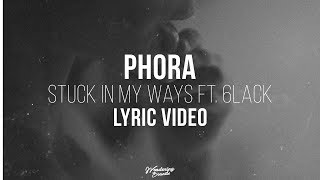Phora - Stuck In My Ways ft. 6LACK (Lyrics)