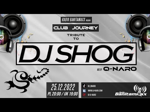 @Q-NARO    Club Journey ( Dj Shog Tribute ) w Banita Maxx Radio