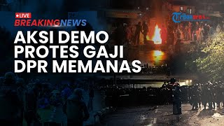 BREAKING NEWS: Aksi Demo Protes Tunjangan DPR hingga Petang, Massa Kembali ke Arah Parlemen