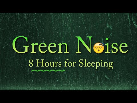 Green Noise Sleep 😴 8 Hours of Soothing Green Noise for Deeper Sleep & Relaxation 🌙