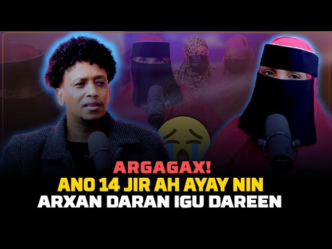 ARGAGAX! ANIGO 14 JIR AH NIN ARXAN DARAN IGU DAREEN KADIB...