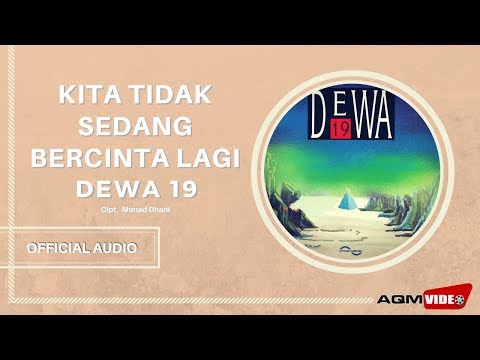 Dewa 19 - Kita Tidak Sedang Bercinta Lagi | Official Audio