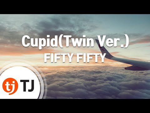 [TJ노래방] Cupid(Twin Ver.) - FIFTY FIFTY / TJ Karaoke