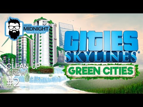 Cities: Skylines - Green Cities - Clean Up Crew! - Part 2 - New DLC Content