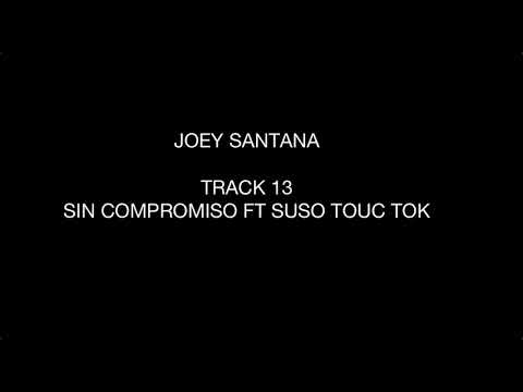 JOEY SANTANA FT SUSO TOUC TOK - Sin compromiso