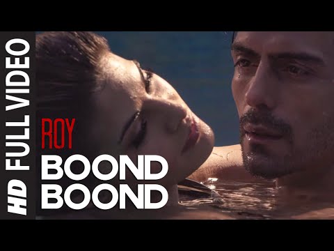 'Boond Boond' FULL VIDEO Song | Roy | Ankit Tiwari | T-SERIES