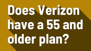 Does Verizon have a 55 and older plan
