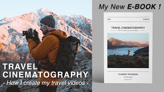 Travel Cinematography | My New Ebook (how I create my travel videos fr