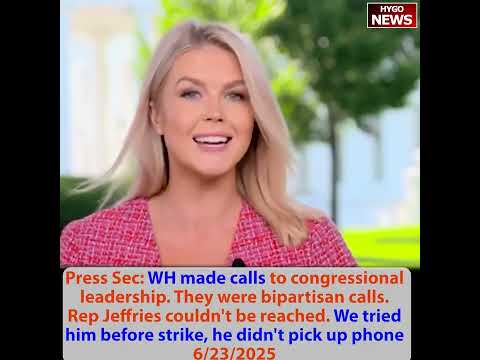 Press Sec: Rep Jeffries didn't pick up phone, Iranian people to change regime; totally obliterated