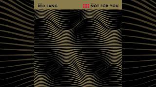 RED FANG - &quot;Not For You&quot; (Official Track)