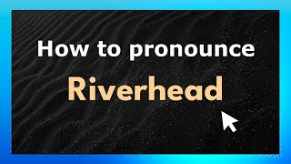 How to pronounce Riverhead