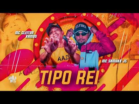 MC CLEITON RAMOS FEAT MC SAMUKA JS - TIPO REI