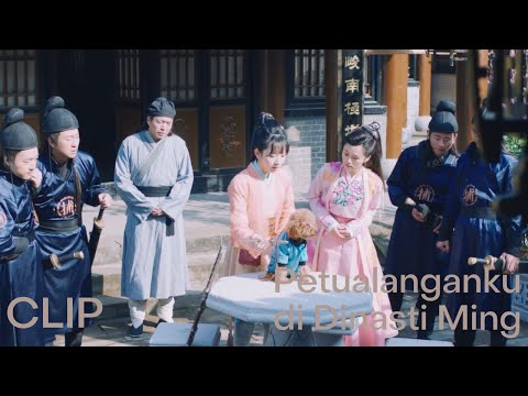 Clip EP04 Serahkan padaku | Petualanganku di Dinasti MingINDO SUB