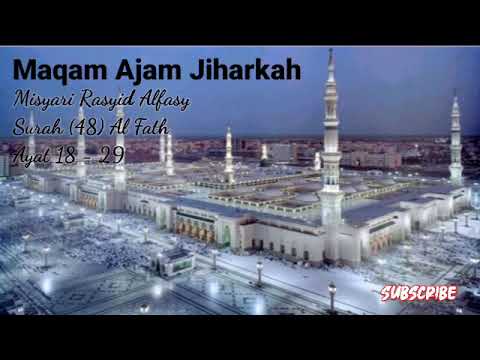 Hati Jadi Tenang Syekh Misyari Rasyid Alfasy Surat 48: 18 - 29 Maqam Ajam Jiharkah