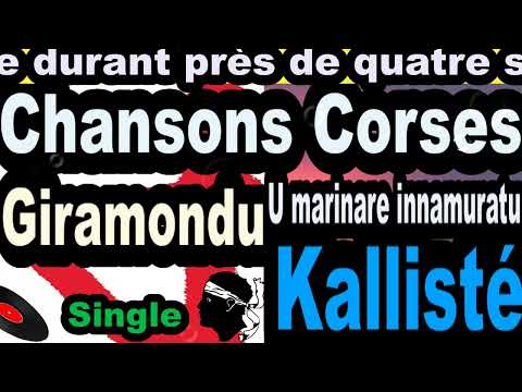 LES PLUS BELLES CHANSONS CORSES  GIRAMONDU - SINGLE U MARINARE IMMAMURATU - CORSICA KALLISTÉ OLIVI