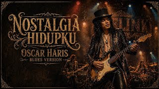 Download lagu 🎸 NOSTALGIA HIDUPKU – OSCAR HARIS (BLUES VERSION) 🎩By THELINK mp3