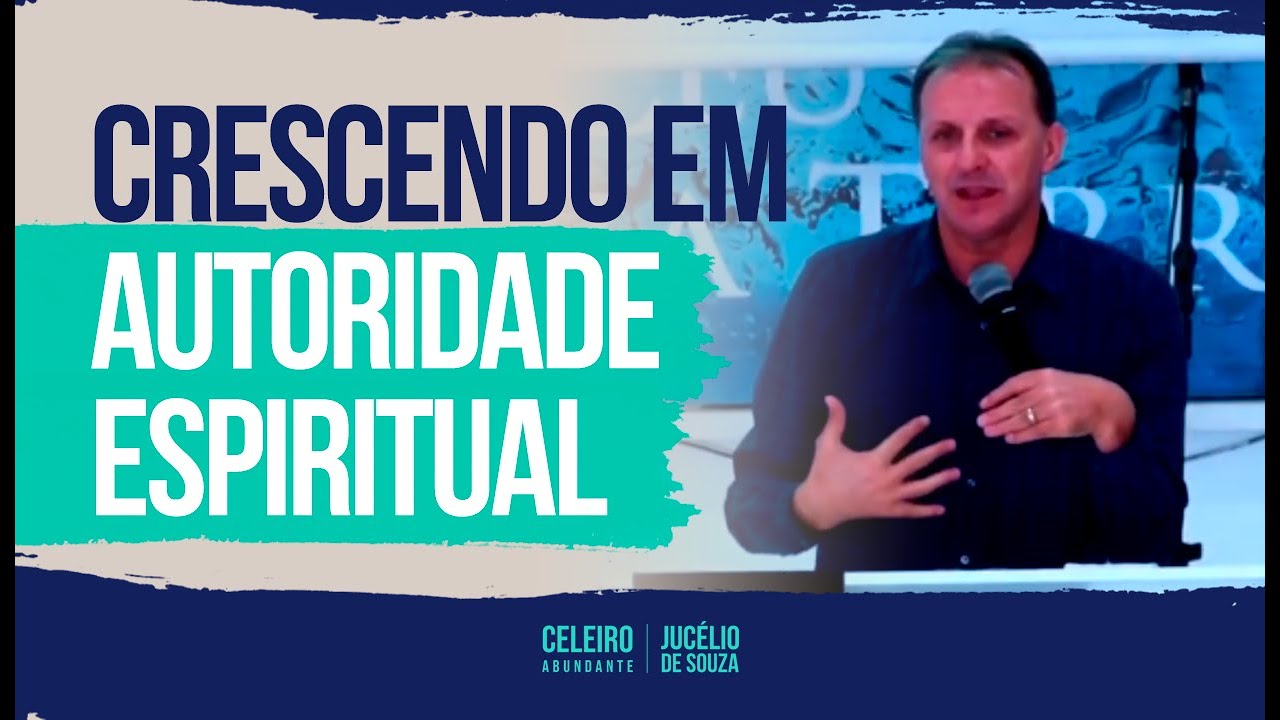 CRESCENDO EM AUTORIDADE ESPIRITUAL | CELEIRO ABUNDANTE