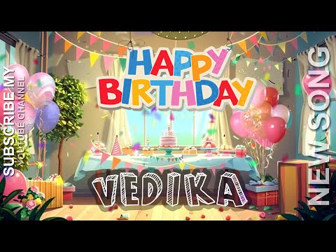 🎵 HAPPY BIRTHDAY VEDIKA 🎉जन्मदिन मुबारक हो VEDIKA 🎂 NEW BITHDAY SONG🎵  VEDIKA BIRTHDAY SONG 🥳