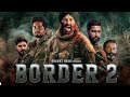 BORDER 2 New Bollywood Hindi Movie 2024 BORDER2 Dabbled Dhamkedar Movie S New 2024 Full Movie