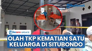 Hasil Olah TKP Kematian Satu Keluarga di Situbondo, Ditemukan Pisau & Jenazah di Lokasi Terpisah