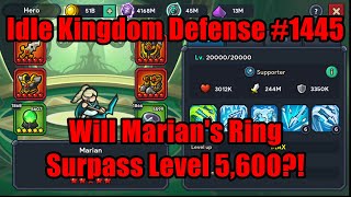 Idle Kingdom Defense #1445 - Will Marian's Ring Surpass Level 5,600?! #IdleKingdomDefense